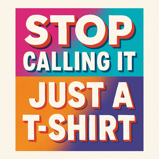 Stop Calling It “Just a T-Shirt”