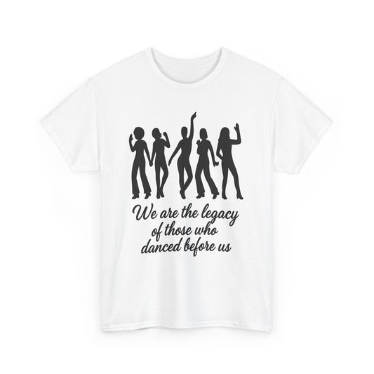 We Are the Legacy – Queer Dance Tribute Tee