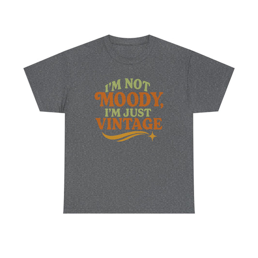 “I’m Not Moody, I’m Just Vintage” Retro Graphic Tee – Funny Unisex T-Shirt - ZazzMode