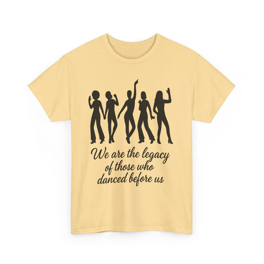 We Are the Legacy – Queer Dance Tribute Tee