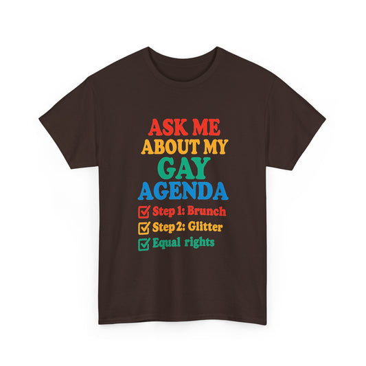 Ask Me About My Gay Agenda Tee – Brunch, Glitter, Equal Rights