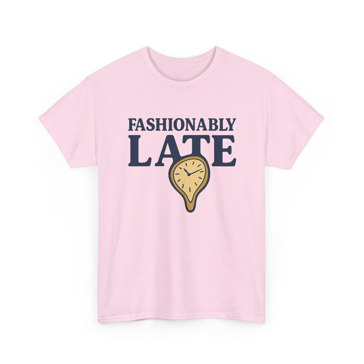 Fashionably Late T-Shirt – Bold, Witty & Unapologetically You