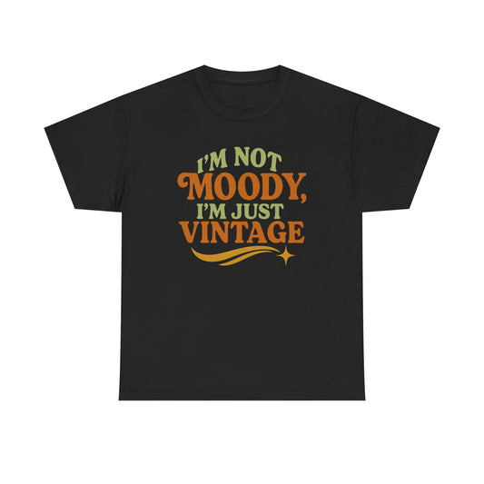 “I’m Not Moody, I’m Just Vintage” Retro Graphic Tee – Funny Unisex T-Shirt - ZazzMode
