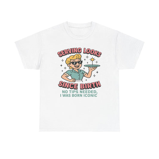 Serving Looks Since Birth - Retro Cartoon Sass Tee