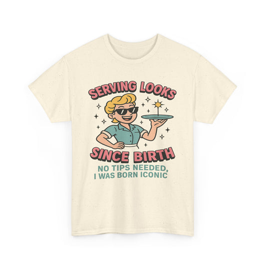 Serving Looks Since Birth - Retro Cartoon Sass Tee