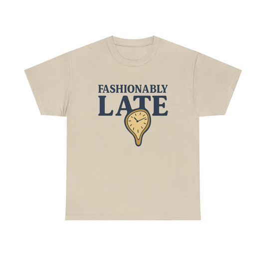 Fashionably Late T-Shirt – Bold, Witty & Unapologetically You - ZazzMode