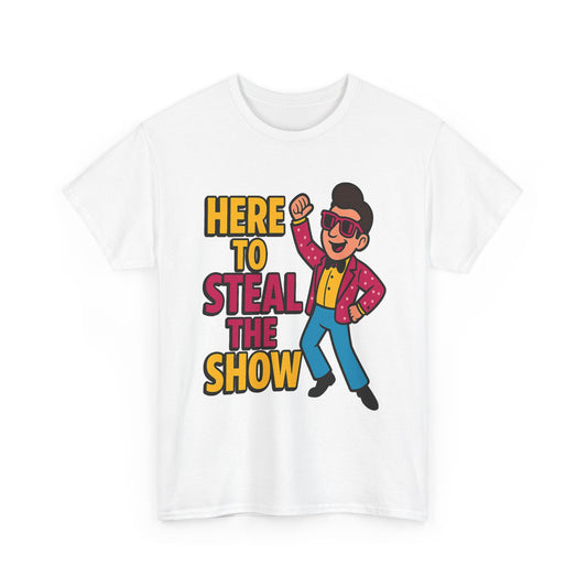 One of Our Favorites – “Here to Steal the Show” Dancing Tee