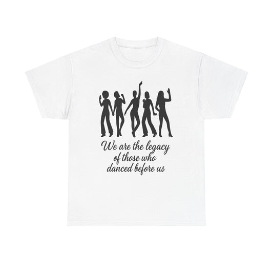 We Are the Legacy – Queer Dance Tribute Tee