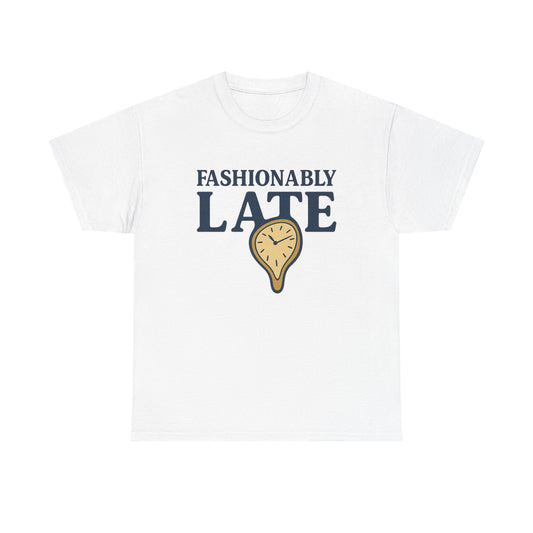 Fashionably Late T-Shirt – Bold, Witty & Unapologetically You - ZazzMode