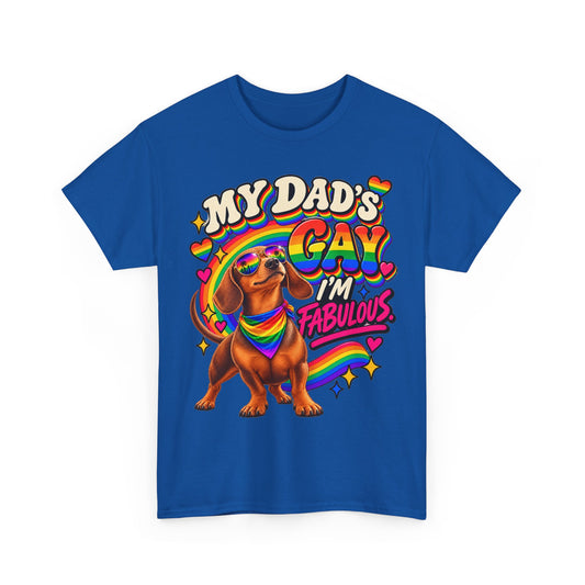 My Dad’s Gay I’m Fabulous Dachshund T-Shirt – LGBTQ+ Pride Gay Dog Dad Graphic Tee