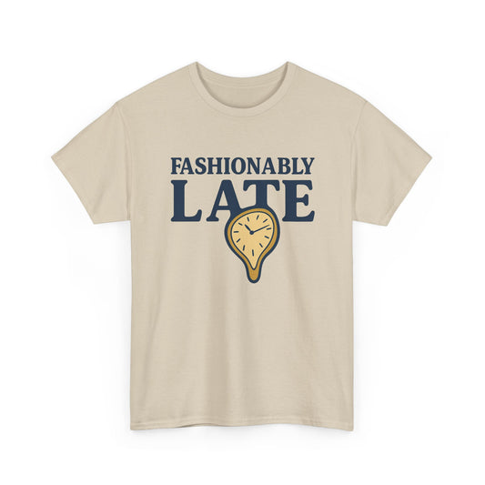 Fashionably Late T-Shirt – Bold, Witty & Unapologetically You