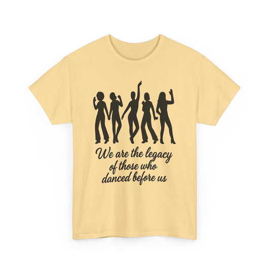 We Are the Legacy – Queer Dance Tribute Tee