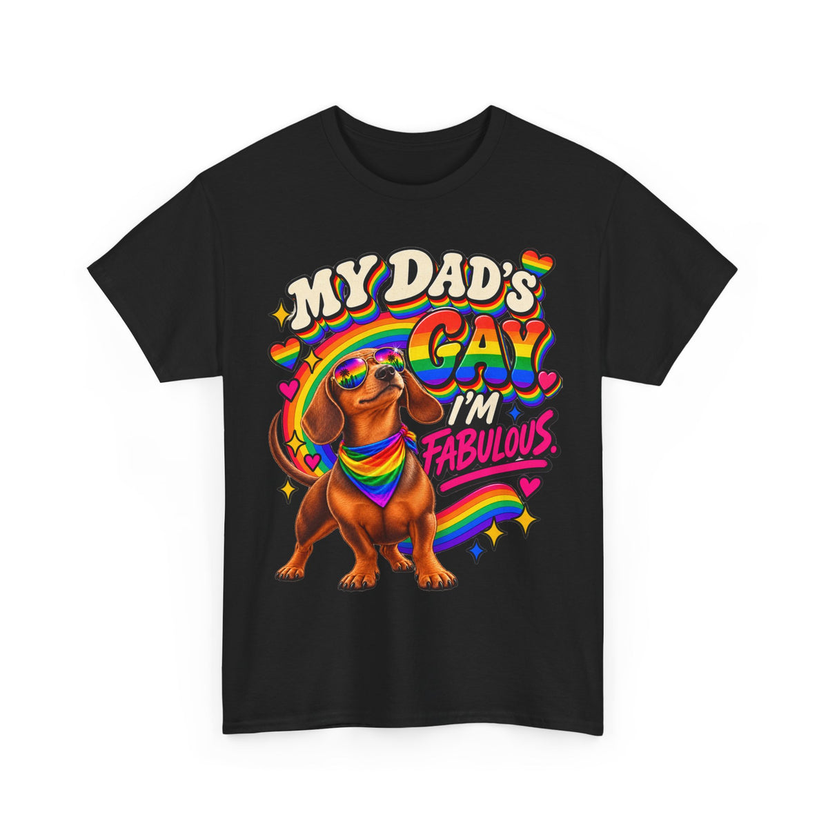My Dad’s Gay I’m Fabulous Dachshund T-Shirt – LGBTQ+ Pride Gay Dog Dad Graphic Tee