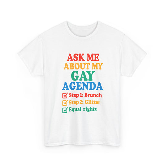 Ask Me About My Gay Agenda Tee – Brunch, Glitter, Equal Rights