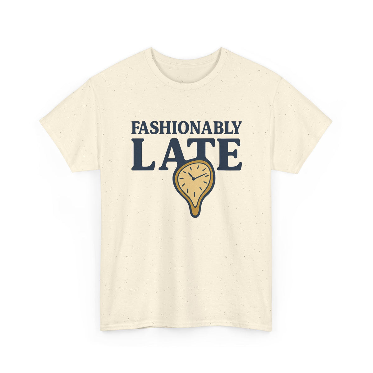 Fashionably Late T-Shirt – Bold, Witty & Unapologetically You