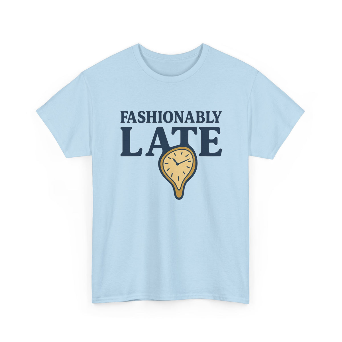 Fashionably Late T-Shirt – Bold, Witty & Unapologetically You