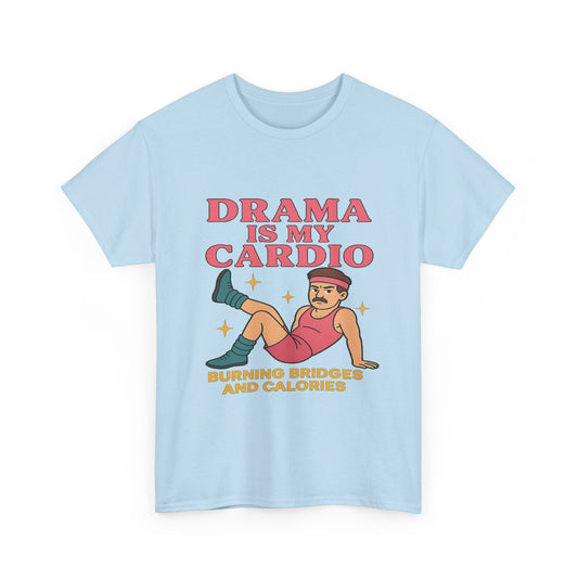 Drama Is My Cardio - Retro Sass Workout Tee