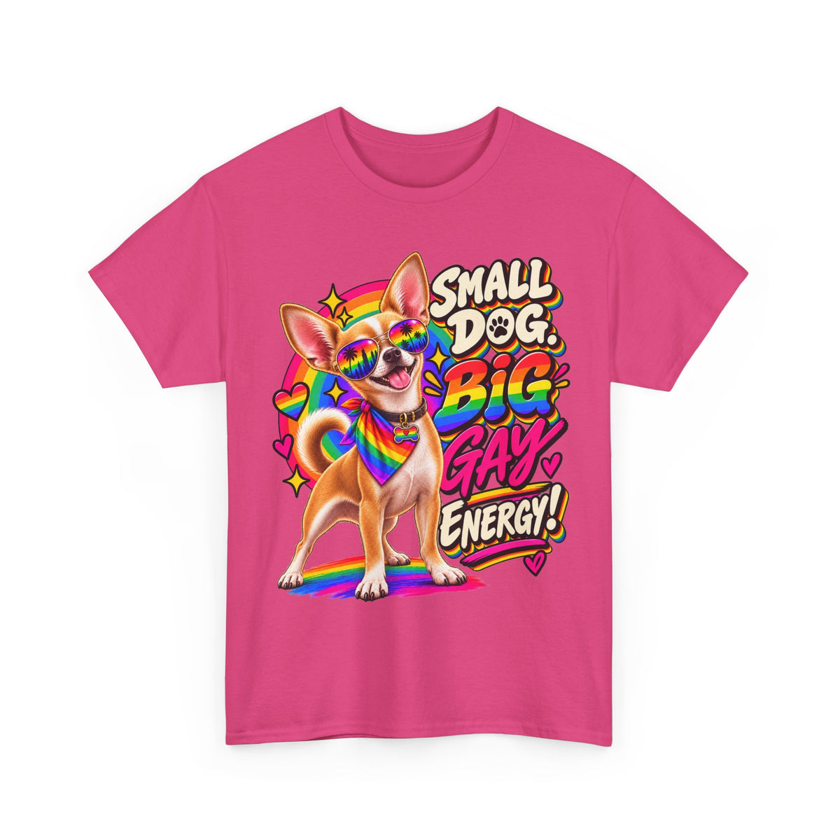 Small Dog Big Gay Energy Chihuahua T-Shirt – LGBTQ+ Pride Gay Dog Dad Graphic Tee