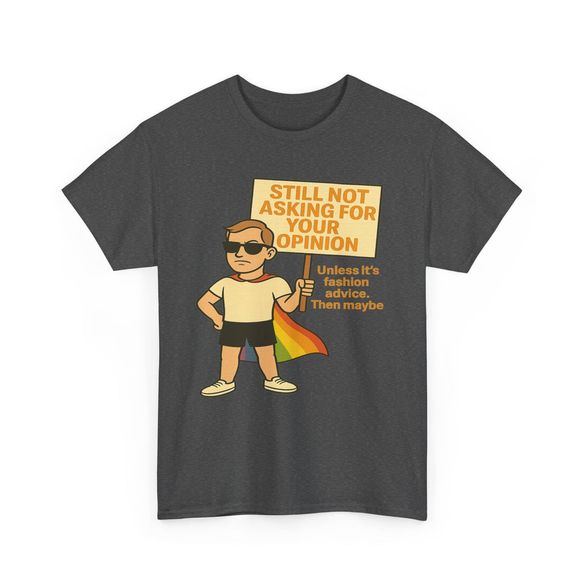 Still Not Asking for Your Opinion (Unless It’s Fashion Advice) – Bold Rainbow Cape Tee