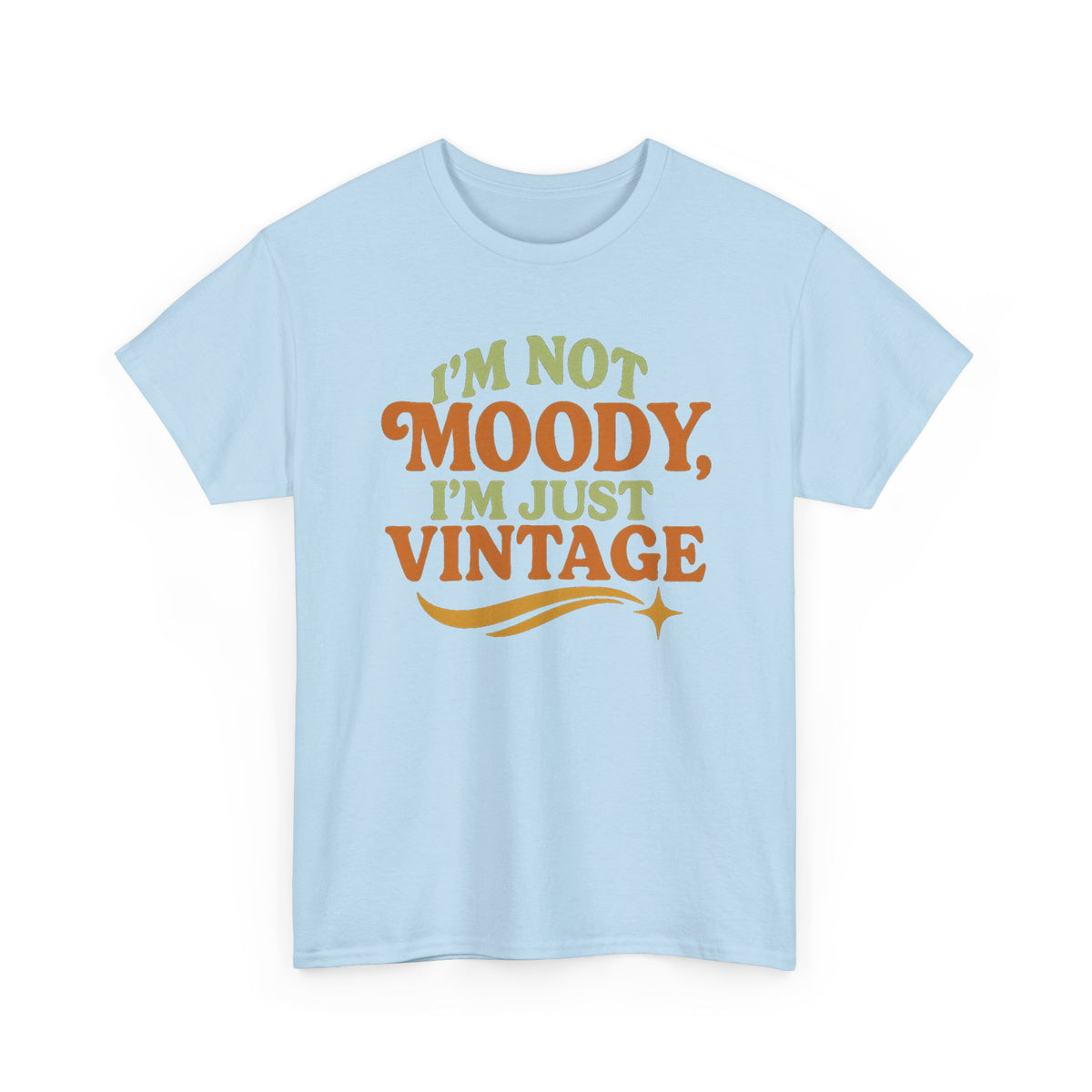 “I’m Not Moody, I’m Just Vintage” Retro Graphic Tee – Funny Unisex T-Shirt