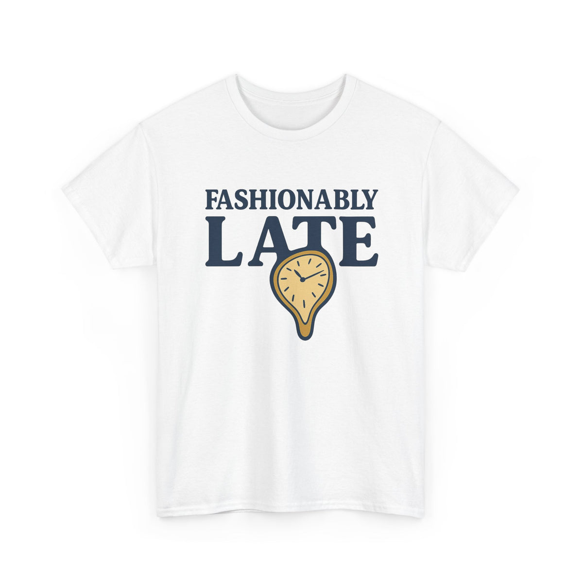 Fashionably Late T-Shirt – Bold, Witty & Unapologetically You
