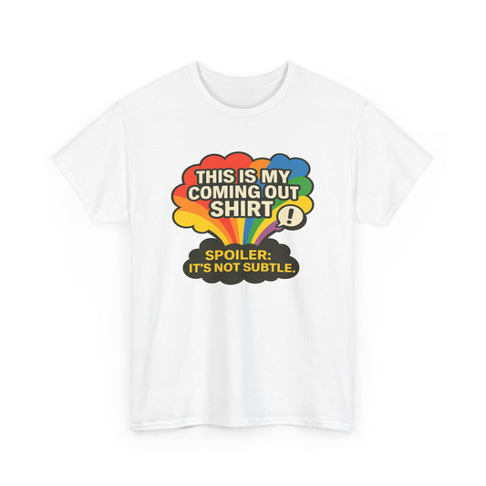 This Is My Coming Out Shirt – Loud, Proud, and Not Subtle!