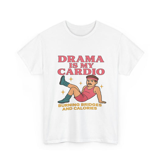 Drama Is My Cardio - Retro Sass Workout Tee
