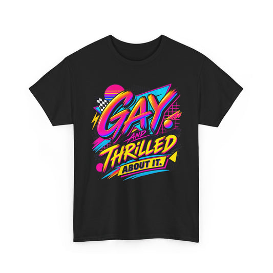 Gay. Thrilled About It! Retro Neon Pride T-Shirt