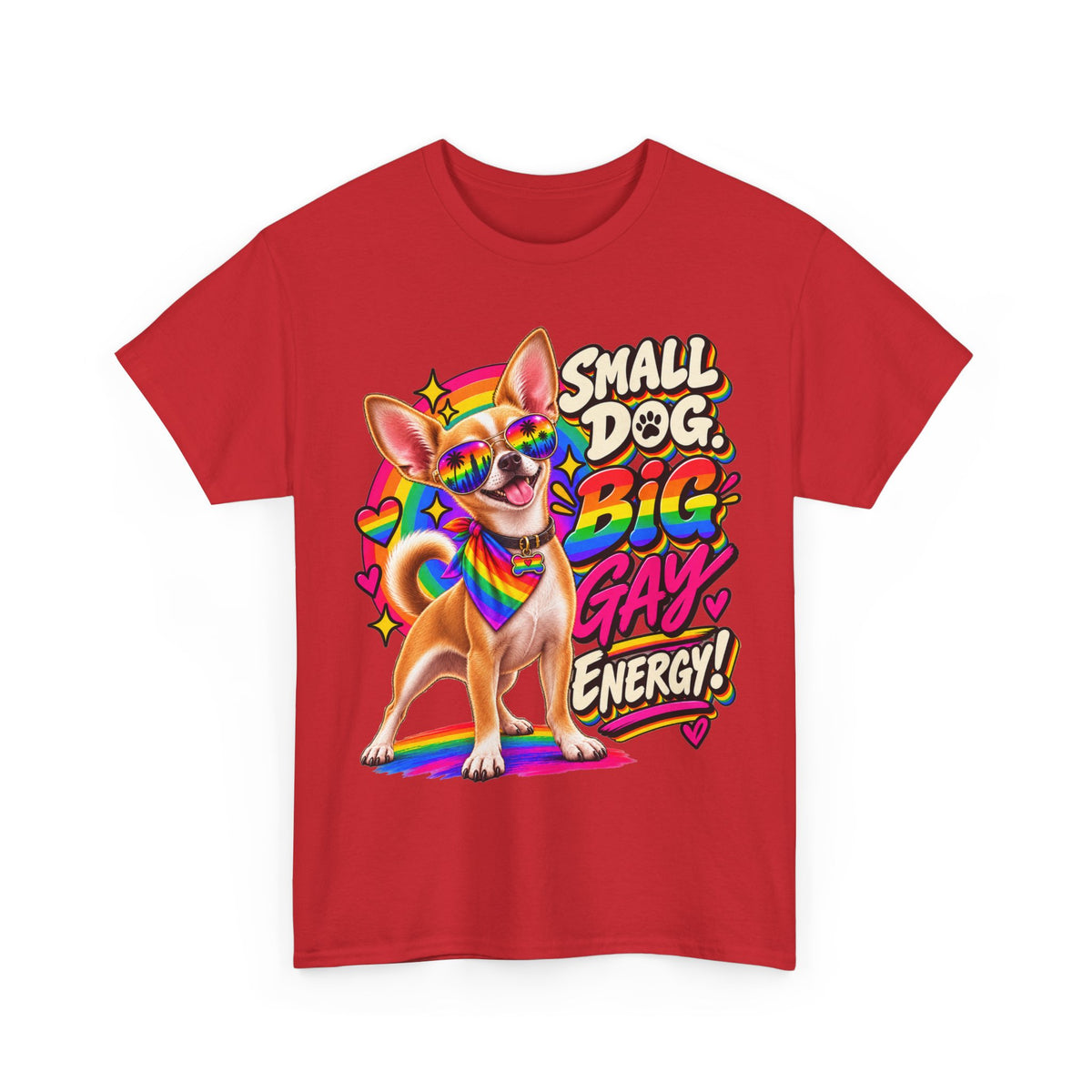 Small Dog Big Gay Energy Chihuahua T-Shirt – LGBTQ+ Pride Gay Dog Dad Graphic Tee