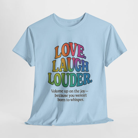 Love. Laugh. Louder. T-Shirt – Rainbow Joy with a Voice - ZazzMode